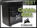 Test boitier Corsair Carbide 600C