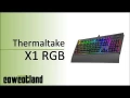 [Cowcot TV] Prsentation clavier Thermaltake X1 RGB