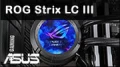 ASUS ROG Strix LC III 360 ARGB, un style russi avec de belles performances