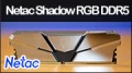 Test mmoire : Netac Shadow RGB 5600 C40, une belle surprise !