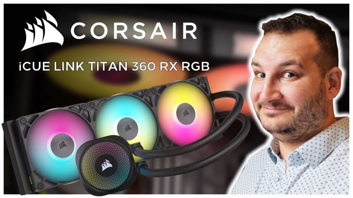 CORSAIR iCUE LINK TITAN 360 RX RGB, c'est long à lire, mais ça vaut le coup